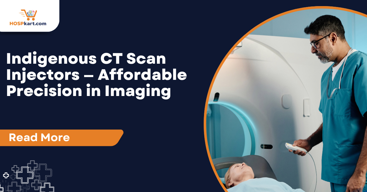 Indigenous CT Scan Injectors — Affordable Precision in Imaging