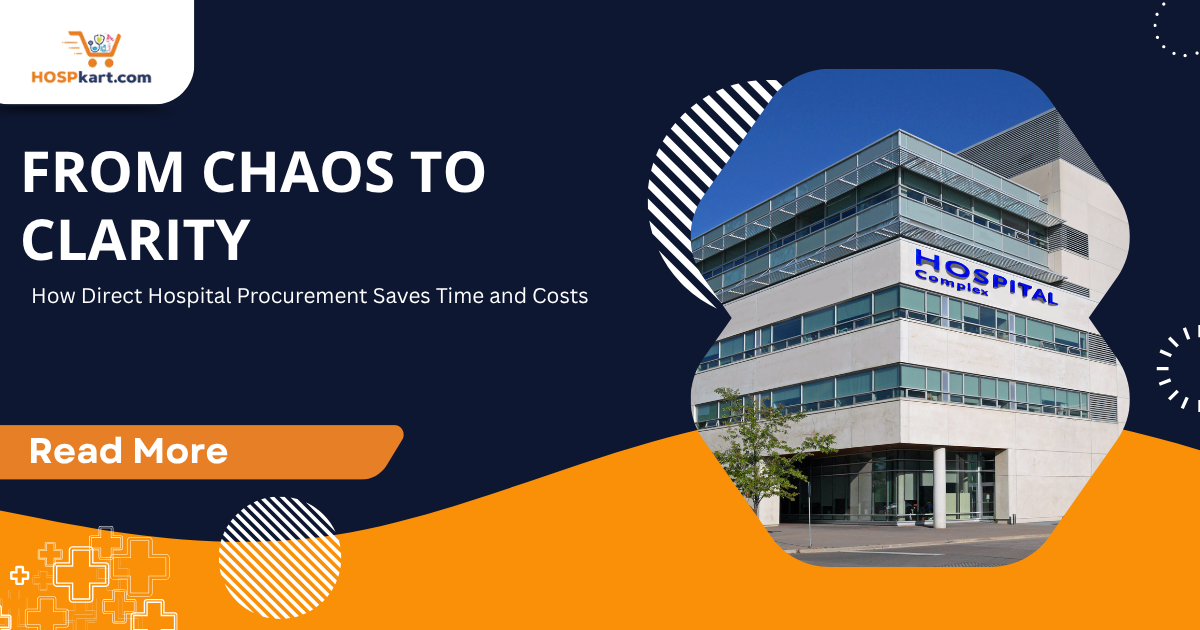 From Chaos to Clarity: How Direct Hospital Procurement Saves Time and Costs